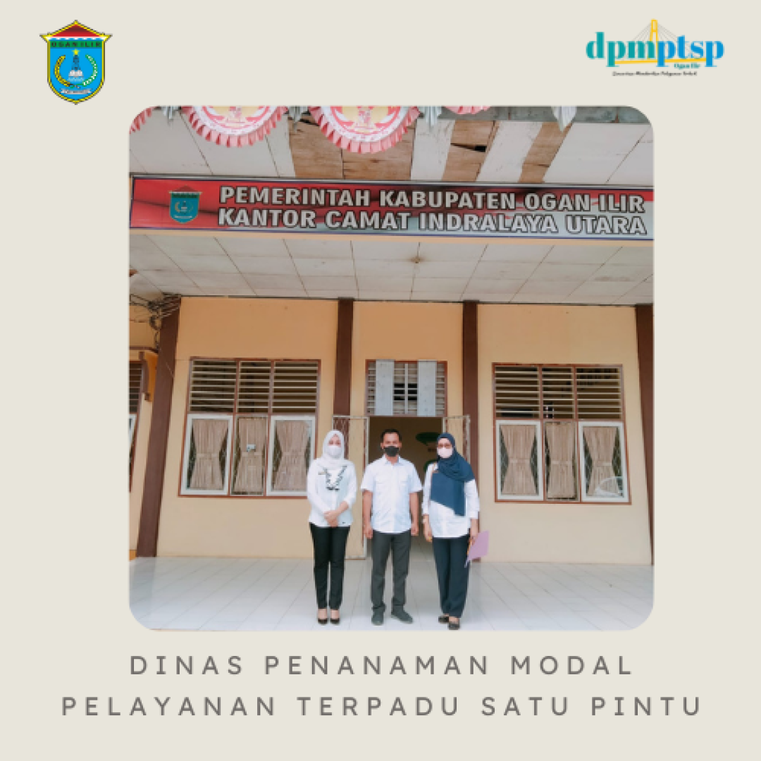 DPMPTSP Ogan Ilir melakukan Sosialisasi Informasi Perizinan dan Non Perizinan di Kecamatan Indralaya Utara